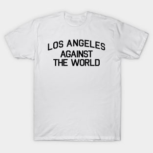 LOS ANGELES AGAINST THE WORLD T-Shirt